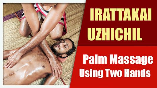 Palm massage provided by two persons or Irattakaiuzhichil (Duration : 01:07:52)