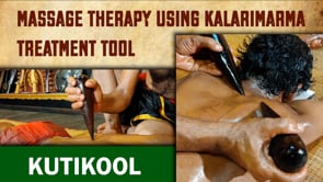 Tool therapy segment in Kalari marma therapy - KUTIKOOL (Duration : 01:16:44)