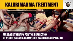 Kalari Marma Massage Therapy - Veedhkaal and Akamveedhkaal  (Duration : 01:12:06)
