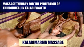 Kalari Marma Massage Therapy - Thirichukaal (Duration : 01:10:37)